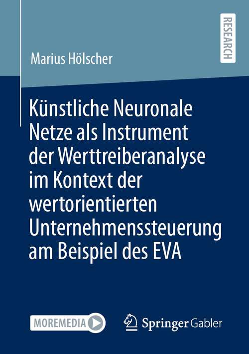 Book cover of Künstliche Neuronale Netze als Instrument der Werttreiberanalyse im Kontext der wertorientierten Unternehmenssteuerung am Beispiel des EVA (1. Aufl. 2021)