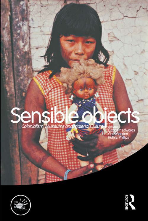 Book cover of Sensible Objects: Colonialism, Museums and Material Culture (Wenner-Gren International Symposium Series #5)