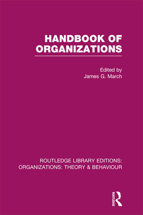 Book cover of Handbook of Organizations: Organizations: Handbook Of Organizations (Routledge Library Editions: Organizations)