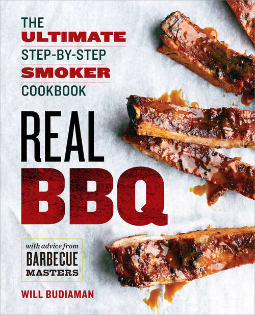 Book cover of Real BBQ: The Ultimate Step-by-Step Smoker Cookbook