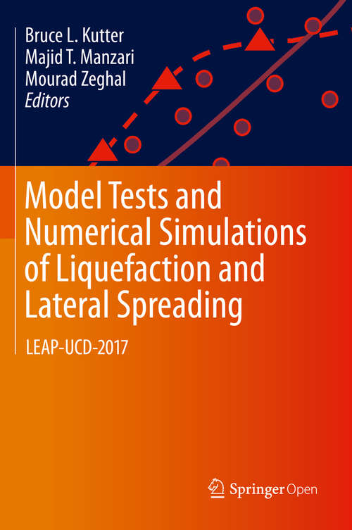 Book cover of Model Tests and Numerical Simulations of Liquefaction and Lateral Spreading: LEAP-UCD-2017 (1st ed. 2020)