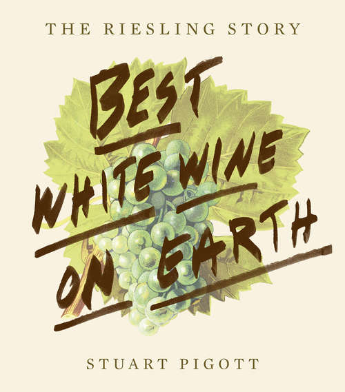 Book cover of Best White Wine on Earth: The Riesling Story