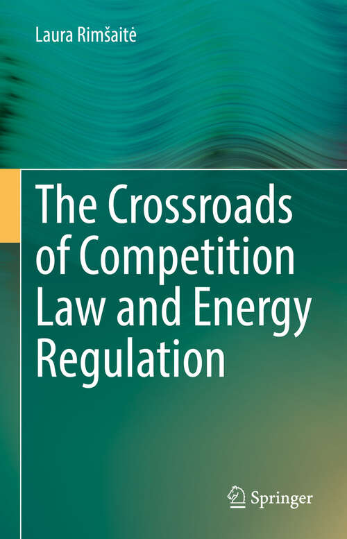 Book cover of The Crossroads of Competition Law and Energy Regulation