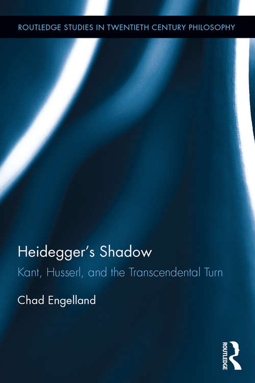 Book cover of Heidegger's Shadow: Kant, Husserl, and the Transcendental Turn (Routledge Studies in Twentieth-Century Philosophy)