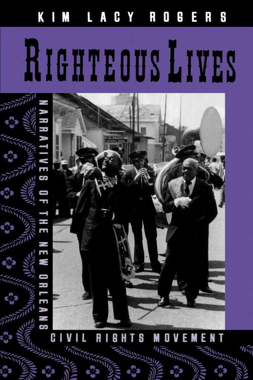 Book cover of Righteous Lives: Narratives of the New Orleans Civil Rights Movement