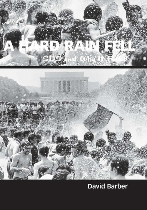 Book cover of A Hard Rain Fell: SDS and Why it Failed (EPUB Single)