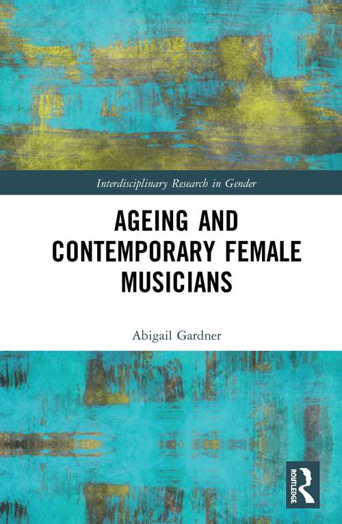 Book cover of Ageing and Contemporary Female Musicians (Interdisciplinary Research in Gender)