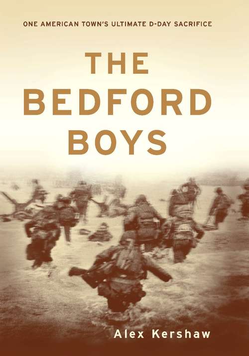 Book cover of The Bedford Boys: One American Town's Ultimate D-day Sacrifice