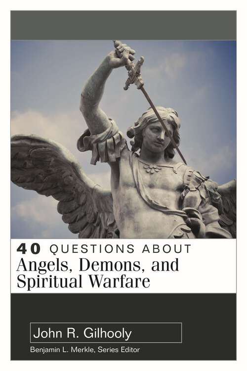 Book cover of 40 Questions About Angels, Demons, and Spiritual Warfare (40 Questions Series)