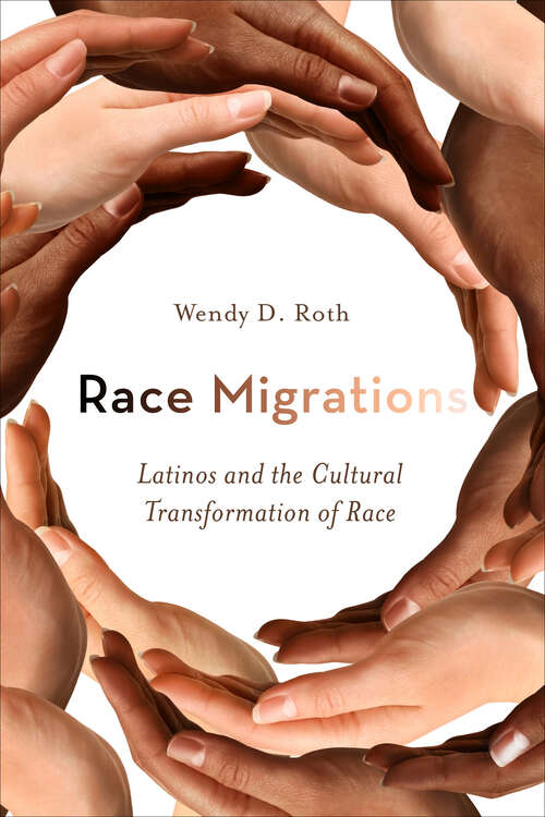 Book cover of Race Migrations: Latinos and the Cultural Transformation of Race