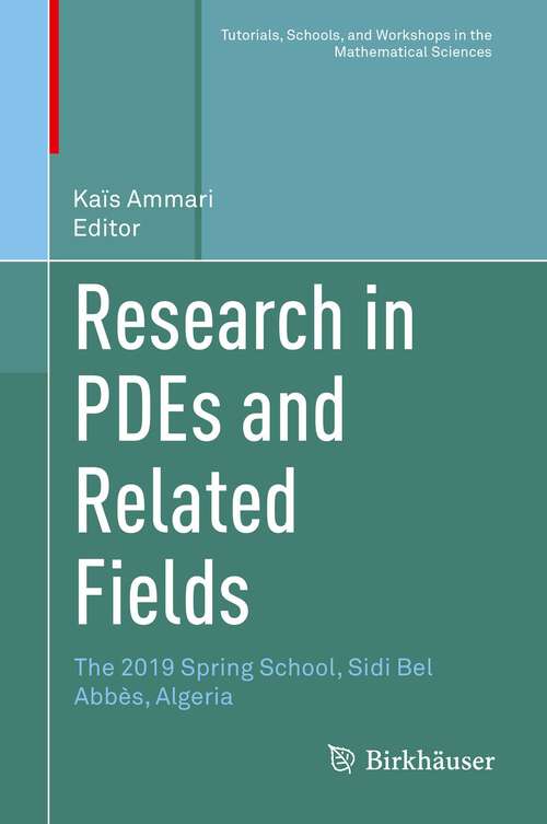 Book cover of Research in PDEs and Related Fields: The 2019 Spring School, Sidi Bel Abbès, Algeria (1st ed. 2022) (Tutorials, Schools, and Workshops in the Mathematical Sciences)