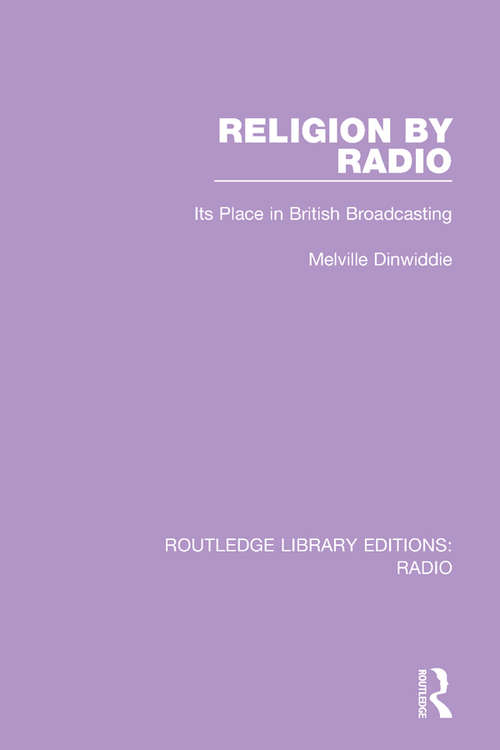 Book cover of Religion by Radio: Its Place in British Broadcasting (Routledge Library Editions: Radio #2)