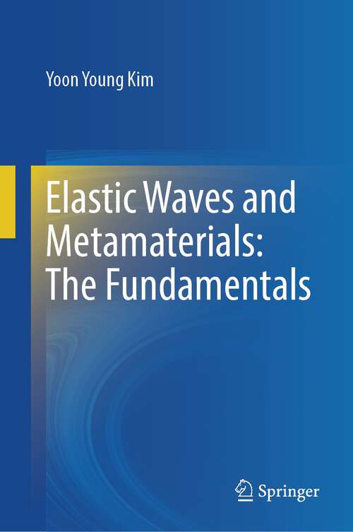 Book cover of Elastic Waves and Metamaterials: The Fundamentals (1st ed. 2023)