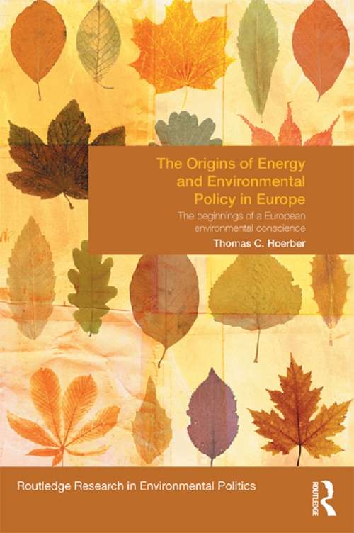 Book cover of The Origins of Energy and Environmental Policy in Europe: The Beginnings of a European Environmental Conscience (Environmental Politics)