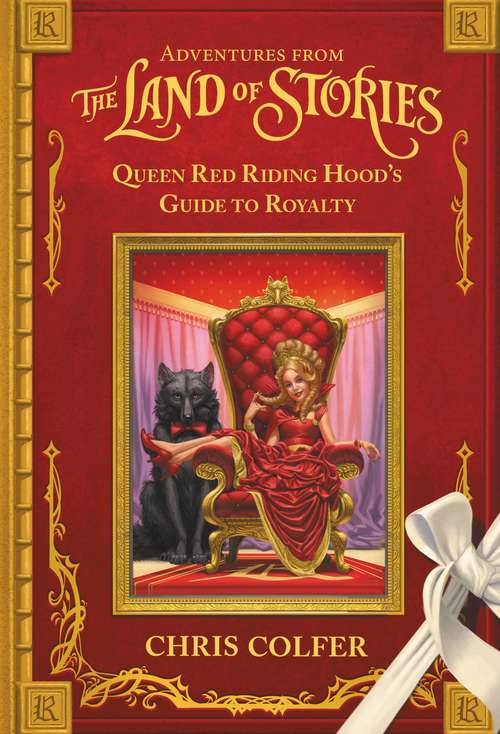 Book cover of Adventures from the Land of Stories: Queen Red Riding Hood's Guide to Royalty (The Land of Stories)
