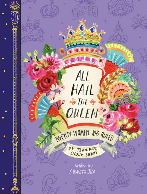 Book cover of All Hail the Queen: Twenty Women Who Ruled