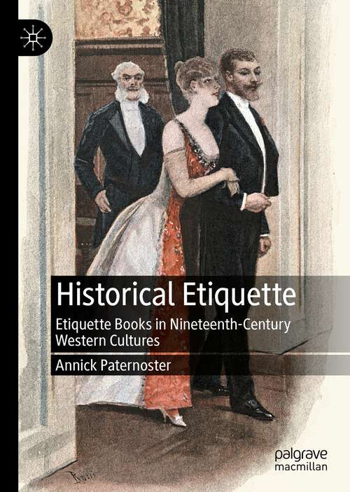 Book cover of Historical Etiquette: Etiquette Books in Nineteenth-Century Western Cultures (1st ed. 2022)