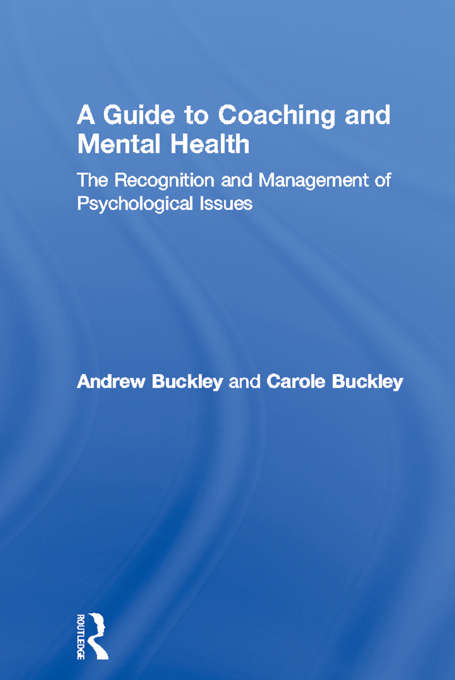 Book cover of A Guide to Coaching and Mental Health: The Recognition and Management of Psychological Issues (Essential Coaching Skills And Knowledge Ser.)