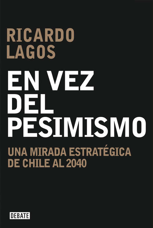 Book cover of En vez del pesimismo: Una mirada estratégica de Chile al 2040