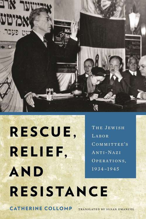 Book cover of Rescue, Relief, and Resistance: The Jewish Labor Committee's Anti-Nazi Operations, 1934–1945