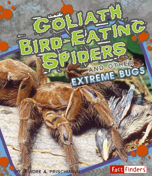 Book cover of Goliath Bird-Eating Spiders and Other Extreme Bugs