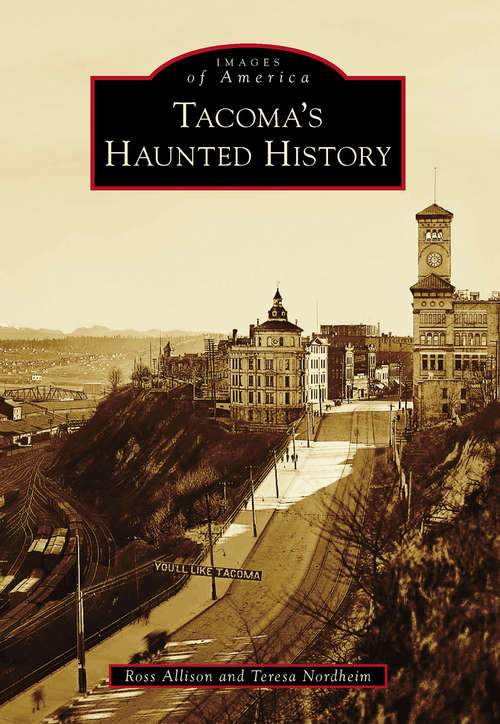 Book cover of Tacoma's Haunted History (Images of America)