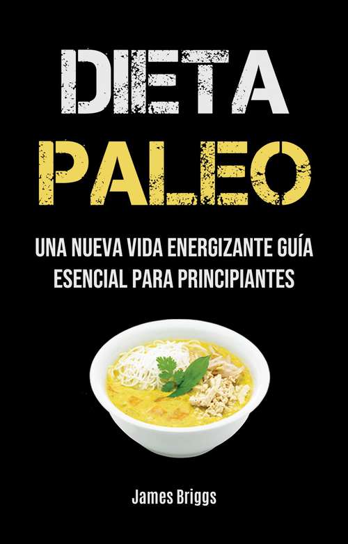 Book cover of Dieta Paleo: Una Nueva Vida Energizante Guía Esencial Para Principiantes