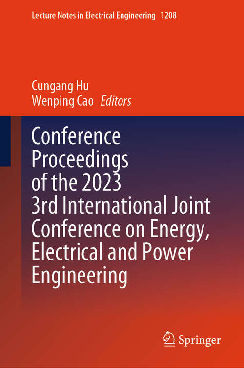 Book cover of Conference Proceedings of the 2023 3rd International Joint Conference on Energy, Electrical and Power Engineering (2024) (Lecture Notes in Electrical Engineering #1208)