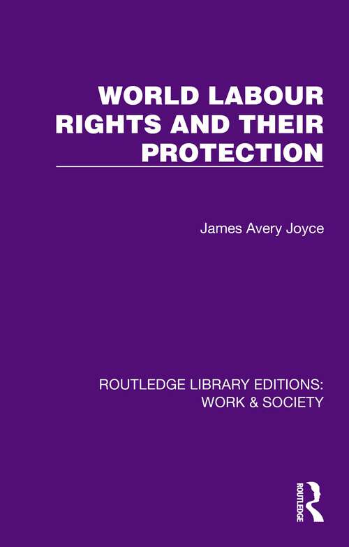 Book cover of World Labour Rights and Their Protection (Routledge Library Editions: Work & Society)