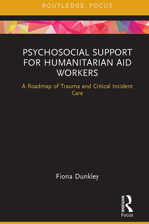 Book cover of Psychosocial Support for Humanitarian Aid Workers: A Roadmap of Trauma and Critical Incident Care (Routledge Focus on Mental Health)