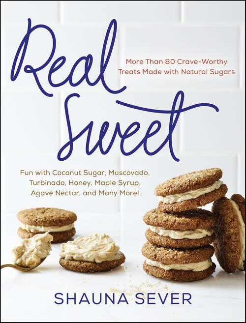 Book cover of Real Sweet: More Than 80 Crave-Worthy Treats Made with Natural Sugars