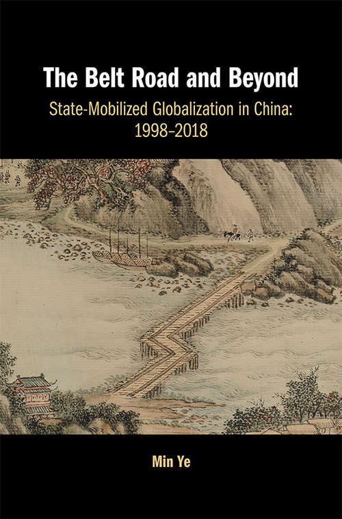 Book cover of The Belt Road and Beyond: State-Mobilized Globalization in China: 1998–2018