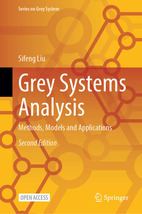 Book cover of Grey Systems Analysis: Methods, Models and Applications (Second Edition 2025) (Series on Grey System)