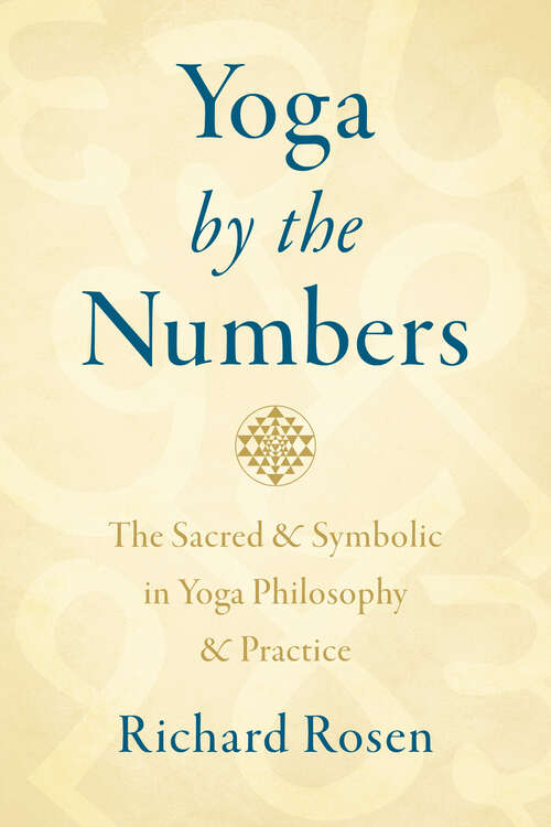 Book cover of Yoga by the Numbers: The Sacred and Symbolic in Yoga Philosophy and Practice