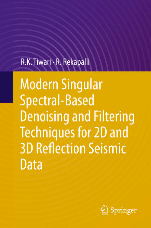 Book cover of Modern Singular Spectral-Based Denoising and Filtering Techniques for 2D and 3D Reflection Seismic Data (1st ed. 2020)