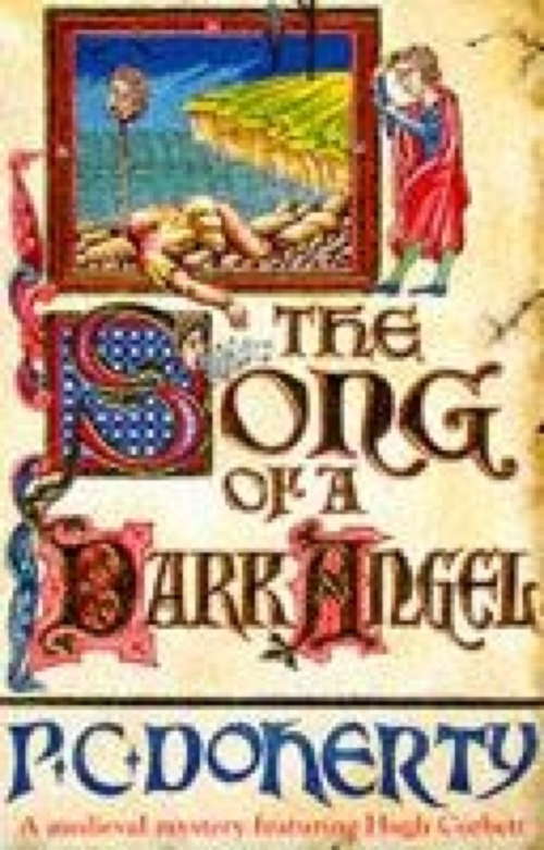Book cover of The Song of a Dark Angel (Hugh Corbett Mysteries, Book 8): Murder and treachery abound in this gripping medieval mystery