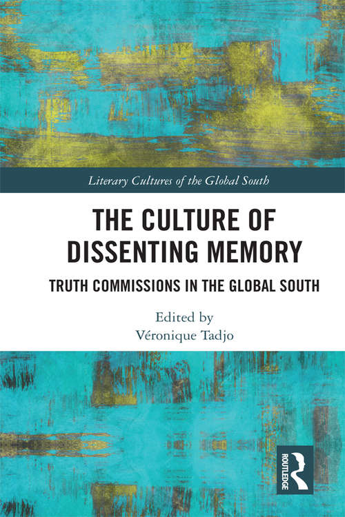Book cover of The Culture of Dissenting Memory: Truth Commissions in the Global South