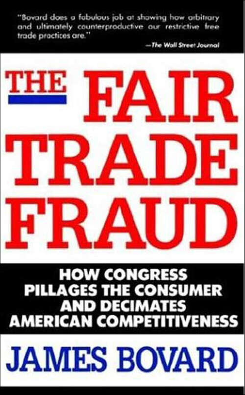 Book cover of The Fair Trade Fraud: How Congress Pillages the Consumer and Decimates American Competitiveness
