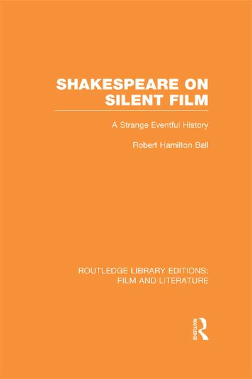 Book cover of Shakespeare on Silent Film: A Strange Eventful History (Routledge Library Editions: Film and Literature)