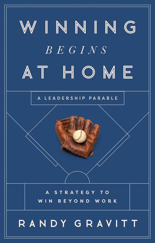 Book cover of Winning Begins at Home: A Strategy to Win beyond Work—A Leadership Parable