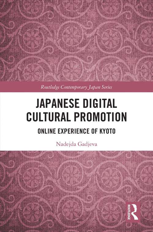 Book cover of Japanese Digital Cultural Promotion: Online Experience of Kyoto (Routledge Contemporary Japan Series)