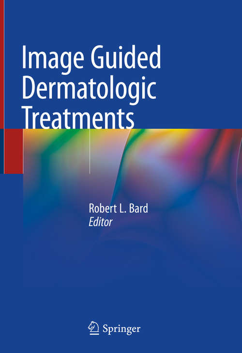 Book cover of Image Guided Dermatologic Treatments (1st ed. 2020)