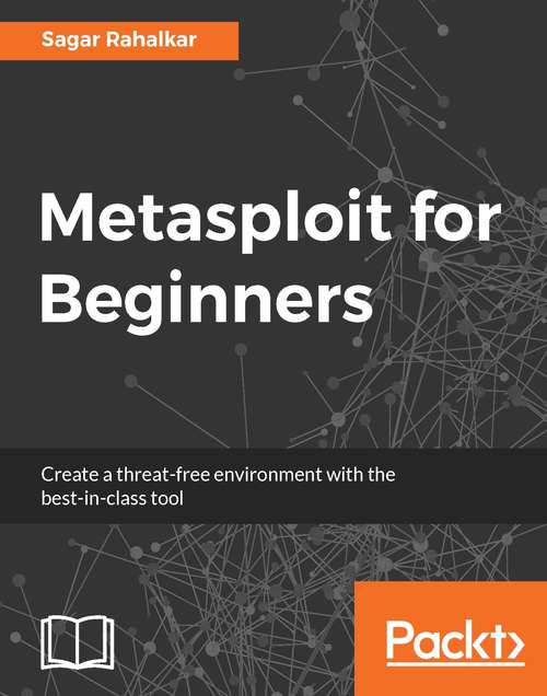 Book cover of Metasploit for Beginners: Perform Penetration Testing To Secure Your It Environment Against Threats And Vulnerabilities, 2nd Edition (2)