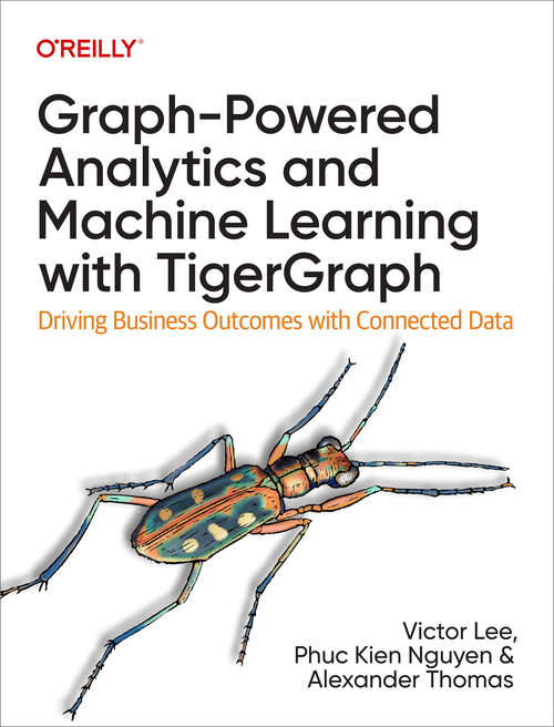 Book cover of Graph-Powered Analytics and Machine Learning with TigerGraph