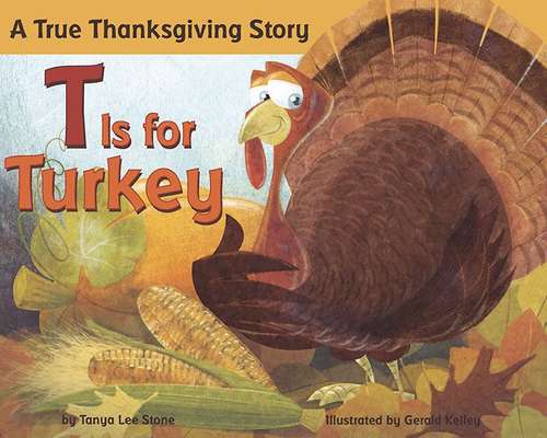 Book cover of T is for Turkey: A True Thanksgiving Story