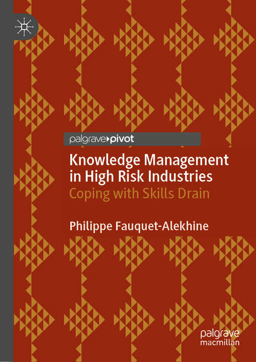 Book cover of Knowledge Management in High Risk Industries: Coping with Skills Drain (1st ed. 2020)