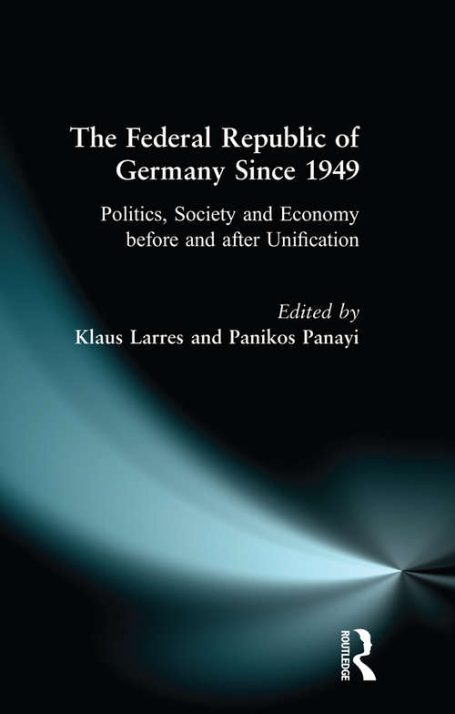 Book cover of The Federal Republic of Germany since 1949: Politics, Society and Economy before and after Unification