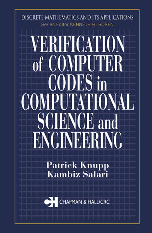 Book cover of Verification of Computer Codes in Computational Science and Engineering (1) (Discrete Mathematics and Its Applications)