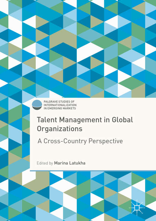 Book cover of Talent Management in Global Organizations: A Cross-country Perspective (1st ed. 2018) (Palgrave Studies of Internationalization in Emerging Markets)