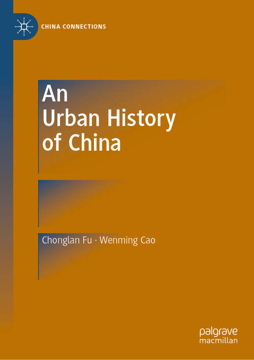 Book cover of An Urban History of China (1st ed. 2019) (China Connections)